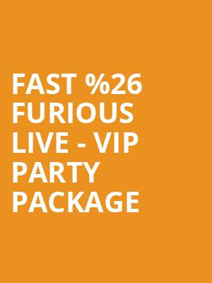 Fast %2526 Furious Live - VIP Party Package at O2 Arena